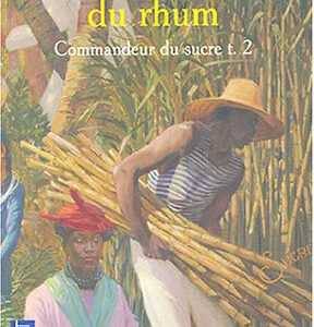 Commandeur du sucre. Vol. 2. Régisseur du rhum Raphaël Confiant Pocket