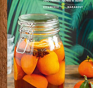 Cuisiner au rhum : 160 recettes sucrées et salées Frédérique Chartrand Marabout