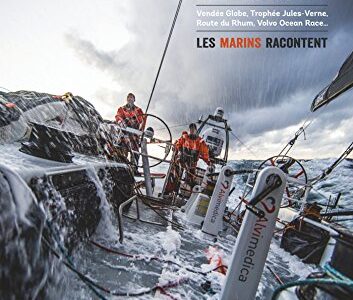 Fabrice Amedeo Capturer Le Large : Vendée Globe, Trophée Jules-Verne, Route Du Rhum, Volvo Ocean Race... Les Marins Racontent